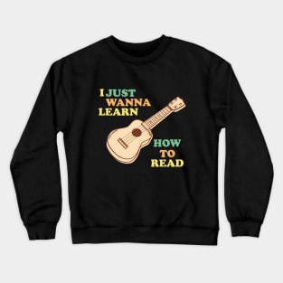 I Just Wanna Learn How To Read Crewneck Sweatshirt